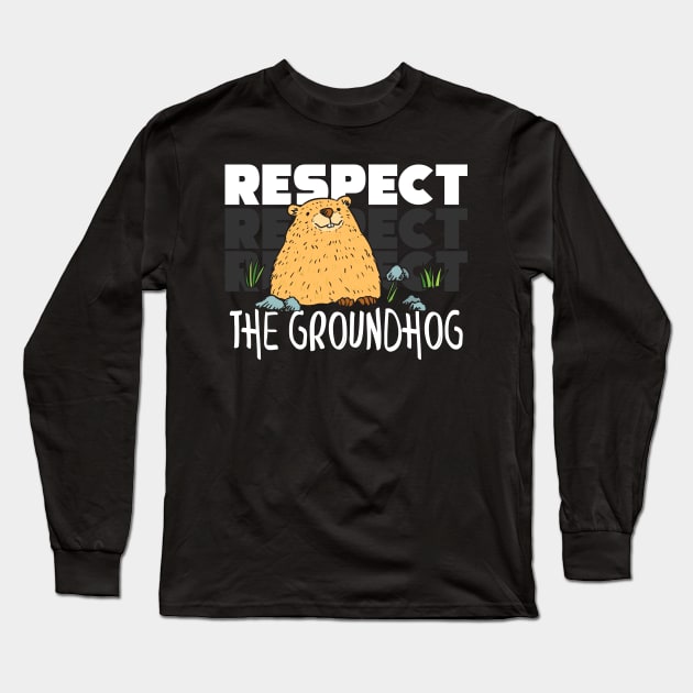 Cute Respect The Groundhog Funny Groundhog Day Long Sleeve T-Shirt by theperfectpresents